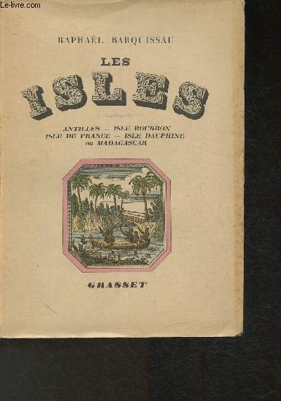 Les Isles- Antilles, Isle Bourbon, Isle de France, Isle Dauphine ou Madagascar