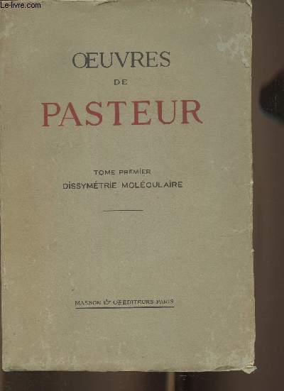 Oeuvres de Pasteur Tome I: Dissymtrie molculaire