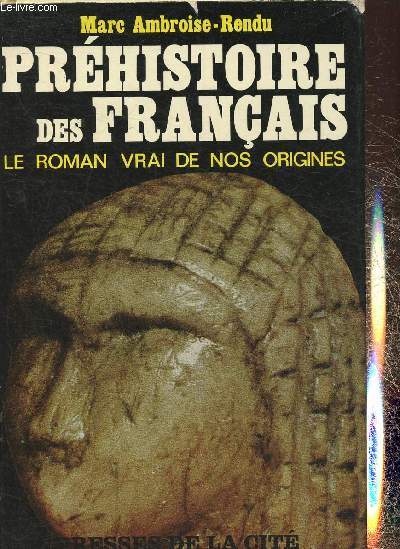 Prhistoire des franais- Le roman vrai de nos origines