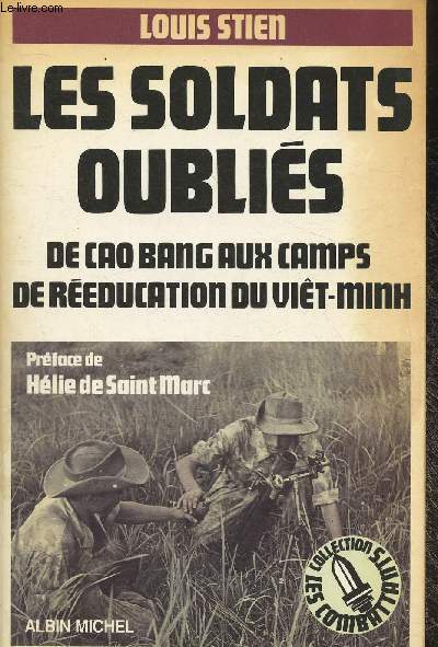 Les soldats oublis- De Cao Bang aux camps de rducation du Vit-Minh (Collection 