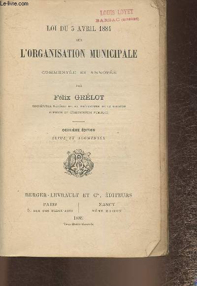 Loi du 5 avril 1884 sur l'organisation municipale, commente et annote par Flix Grlot
