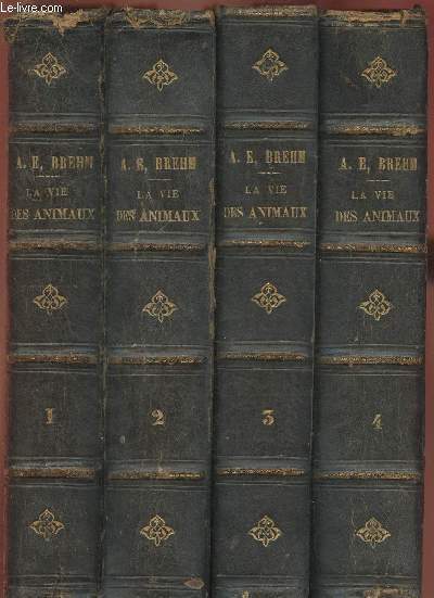 La vies de animaux illustre (en 4 volumes) : les Mammifres (Tomes I et II) + les Oiseaux (Tomes III et IV) / description populaire du rgne animal.