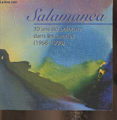 Exposition/ Tony Salamanca- 30 ans de peinture dans les Landes 1968-1998- Chapelle des Carnes muse de Borda du 4 avril au 30 mai 1998