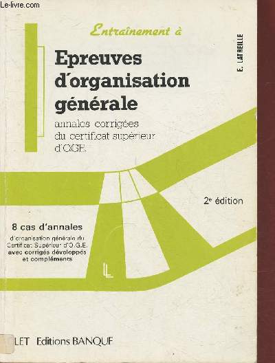 Epreuves d'organisation gnrale- Annales corriges du Certificat suprieur d'O.G.E. (8 cas d'annales) (Collection 