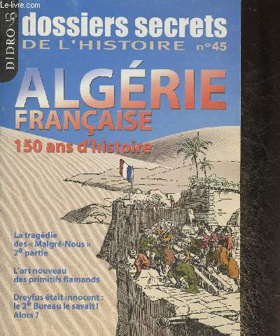 Dossiers secrets de l'Histoire n45- Algrie franaise 150 ans d'histoire
