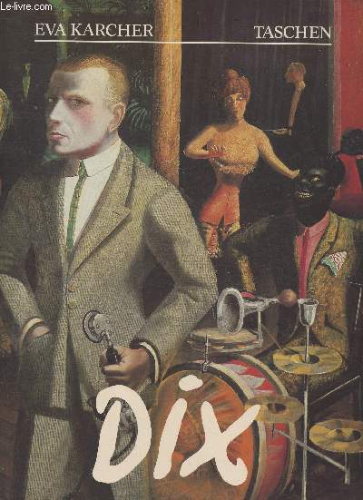 Otto Dix 1891-1969- Sa vie, son oeuvre