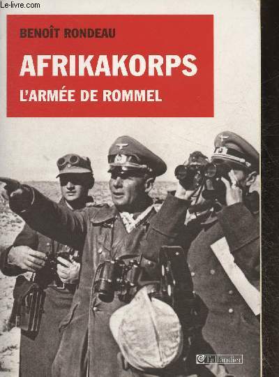 Afrikakorps, l'Arme de Rommel