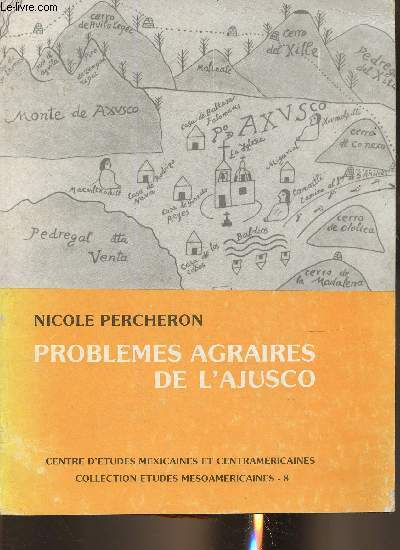 Problmes agraires de l'Ajusco - Sept communauts agraires de banlieue de Mexico (XVIe-XXe sicles) (Collection 