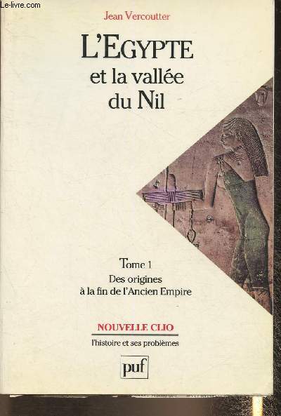 L'Egypte et la valle du Nil- Tome I: Des origines  la fin de l'Ancien Empire (Collection 