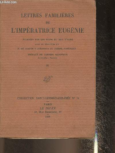 Lettres familires de l'Impratrice Eugnie conserves dans les archives du Palais de Liria et publies par les soins du Duc D'Albe Tome II (Collection 