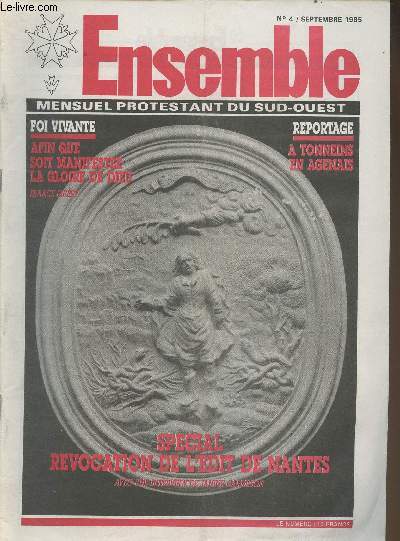 Ensemble n4/ Septembre 1985-Somaire: Afin que soit manifeste la Gloire de Dieu- A Tonneins en Agenais- Spcial: Rvocation de l'Edit de Nantes- Saint-Amans: sous le signe du poisson par Pierre-Abin Martel- Eglise et monde par Jacques Ellul et Serge Guil