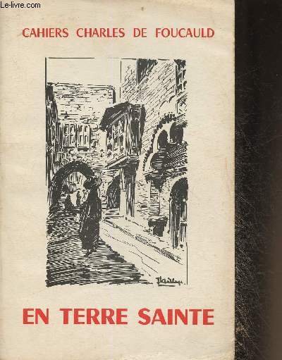 En terre Sainte -Les cahiers Charles de Foucauld n34 Srie 9