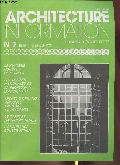 Architecture information n7- 15 Juin-15 Juillet 1977-Sommaire: Le 8me congrs de l'UNSFA- Les assises nationales de la profession d'architecte- Michel d'ornano annon un trai de rformes- Le rapport Narbonne rvl- L'assurance construction- etc.