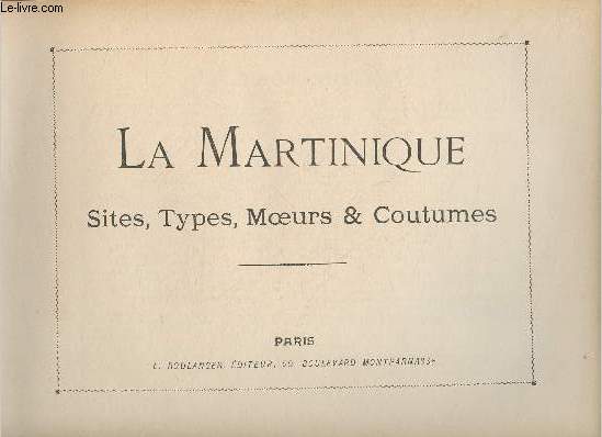 La Martinique- Sites, types, moeurs, coutumes
