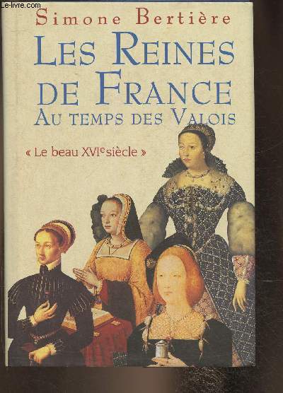 Les Reines de France au termps des Valois (Collection 