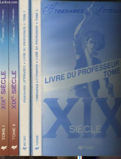 4 volumes/XIXe sicle Tomes I et II+ Livre du professeur Tomes I et II (Collection 