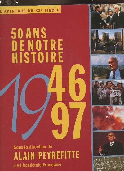 50 ans de notre Histoire 1947-1997- D'aprs les collection et les grandes signatures du Figaro