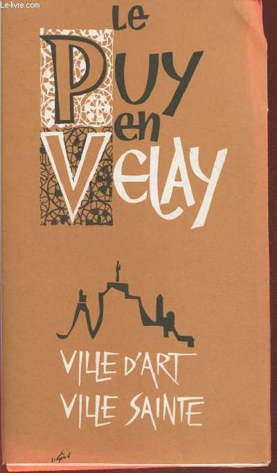 Le Puy-en-Velay, ville d'art, ville sainte/ Brochures, cartes, photos