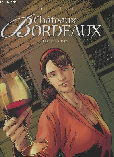 Chteaux de Bordeaux Tome IV: les millsimes
