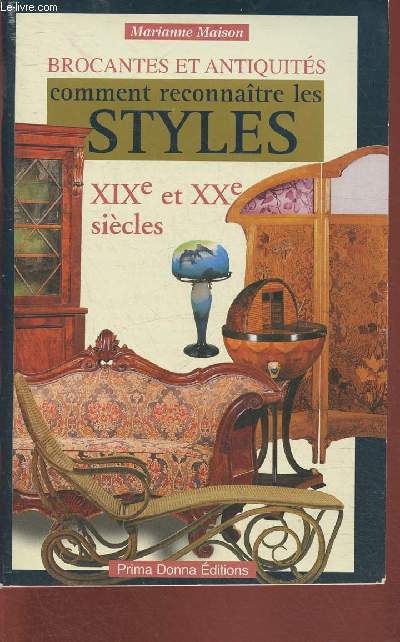 Brocantes et antiquits-Comment reconnatre les styles XIXe et XXe sicles -Supplment du N65 de Marianne Maison