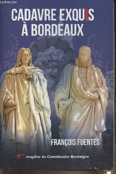 Cadavre exquis  Bordeaux- 4me enqute du commissaire Montaigne