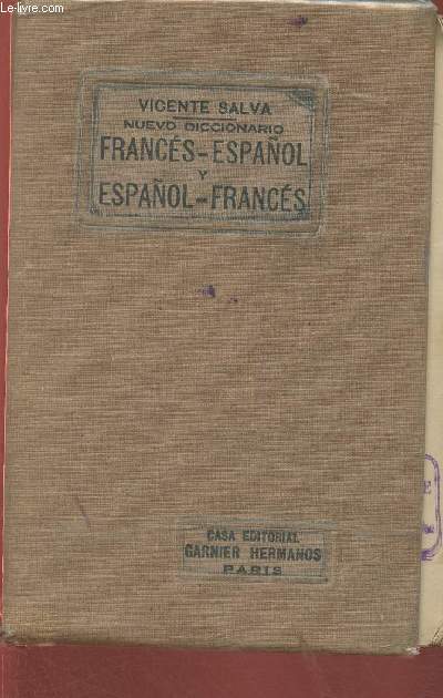 Nuevo diccionario- Francs-Espanol y Espanol-Francs- El mas completo de los publicados con la pronunciacion figurada por los medios mas racionales y faciles