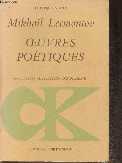 Oeuvres potiques prcd de Lermontov le Pote par Ilya Serman et de La posie de Lermontov en traduction franaise par Efim Etkind.