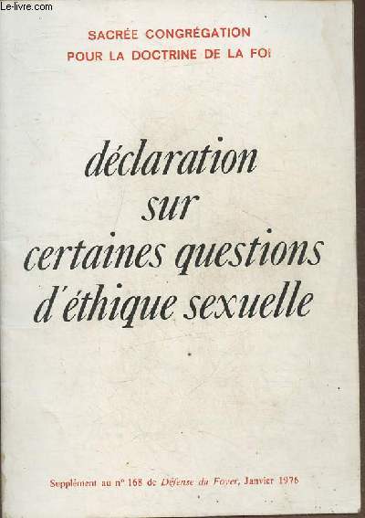 Sacre congrgation pour la doctrine de la foi- Dclaration sur certaines questions d'thique sexuelle- Supplment au n168 de Dfense du Foyer- Janvier 1976