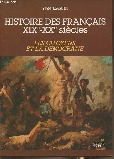 Histoire des franais XIXe-XXe sicle Tome III: Les citoyens et la dmocratie