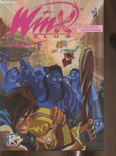 Winx club tome 3- Les garons de Rouge Fontaine