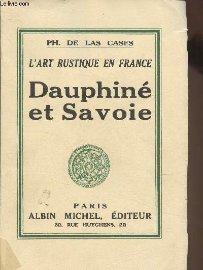 L'art Rustique en France Tome IV: Dauphin et Savoie