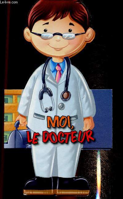 Moi, le docteur. Livre dpliant (Collection 