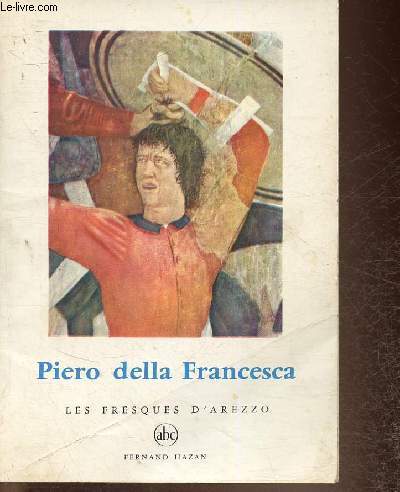 Piero della Francesca. Les fresques d'Arezzo (Collection 