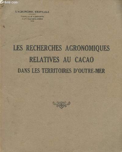 Les recherches agronomiques relatives au cacao dans les territoires d'Outre-mer. Extraits des n4 (juillet-aot) et n5 (septembre-octobre) 1954 : La production cacaoyre dans les territoires d'Outre-mer, par Y. Poupart - etc