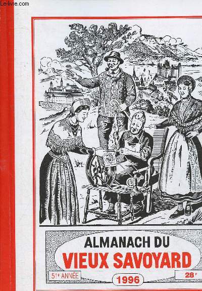 Almanach du vieux savoyard 1996 , 51e anne : Faits les plus importans de l'anne coule dans notre province - La visite d'une commune de chez nous - Des documents sur notre rgion - etc.