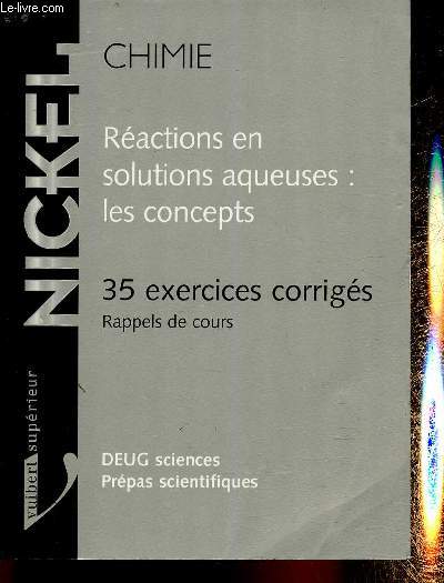 Chimie. Ractions en solutions aqueuses : les concepts. 35 exercices corrigs, rappels de cours. DEUG sciences, prpas scientifiques (Collection 