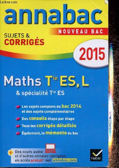Annabac 2015 : Maths Tle ES, L & spcialits Tle ES. Sujets & corrigs