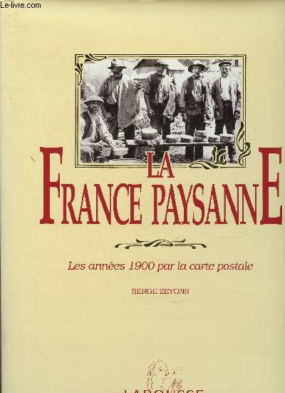 La France paysanne. Les annes 1900 par la carte postale