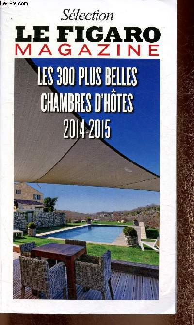 Slection Le Figaro Magazine : Les 300 plus belles chambres d'htes 2014-2015