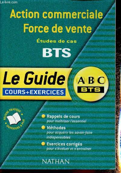 Le guide ABC BTS : Action commerciale, force de vente. Etudes de cas. Cours, mthodes, exercices corrigs