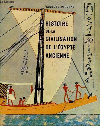 Histoire de la civilisation de l'Egypte Ancienne. Premier cycle : Des origines  la fin de l'Ancien Empire (2200 av J.-C.)
