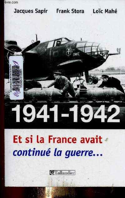 1941-1942. Et si la France avait continu la guerre... Essai d'alternative historique