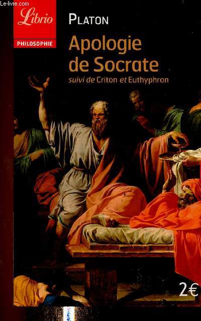 Apologie de Socrate. Suivi de 