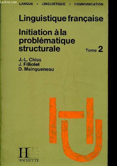 Linguistique franaise. Initiation  la problmatique structurale. Tome 2 (Collection 