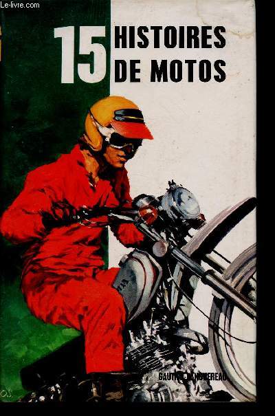 15 histoires de motos : Moto, mdecine et Marion, par Robert Villiers - Bertha, par Carole Buchmann - S.O.S moto, par Gilles Delanoue - etc (Collection 