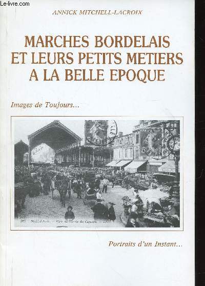 Marchs Bordelais et leurs petits mtiers  la Belle Epoque (Collection 