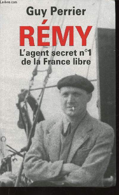 Rmy. L'agent secret n1 de la France Libre