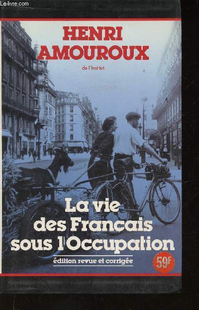 La vie des Franais sous l'Occupation. Edition revue et corrige