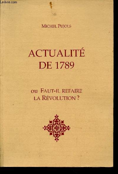 Actualit de 1789 ou faut-il refaire la Rvolution ?