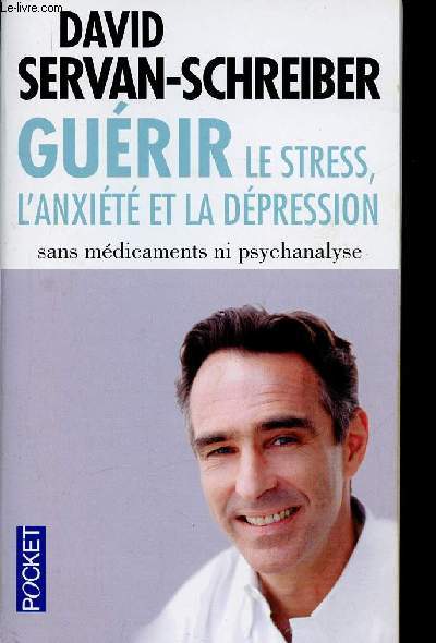 Gurir le stress, l'anxit et la dpression sans mdicaments ni psychanalyse